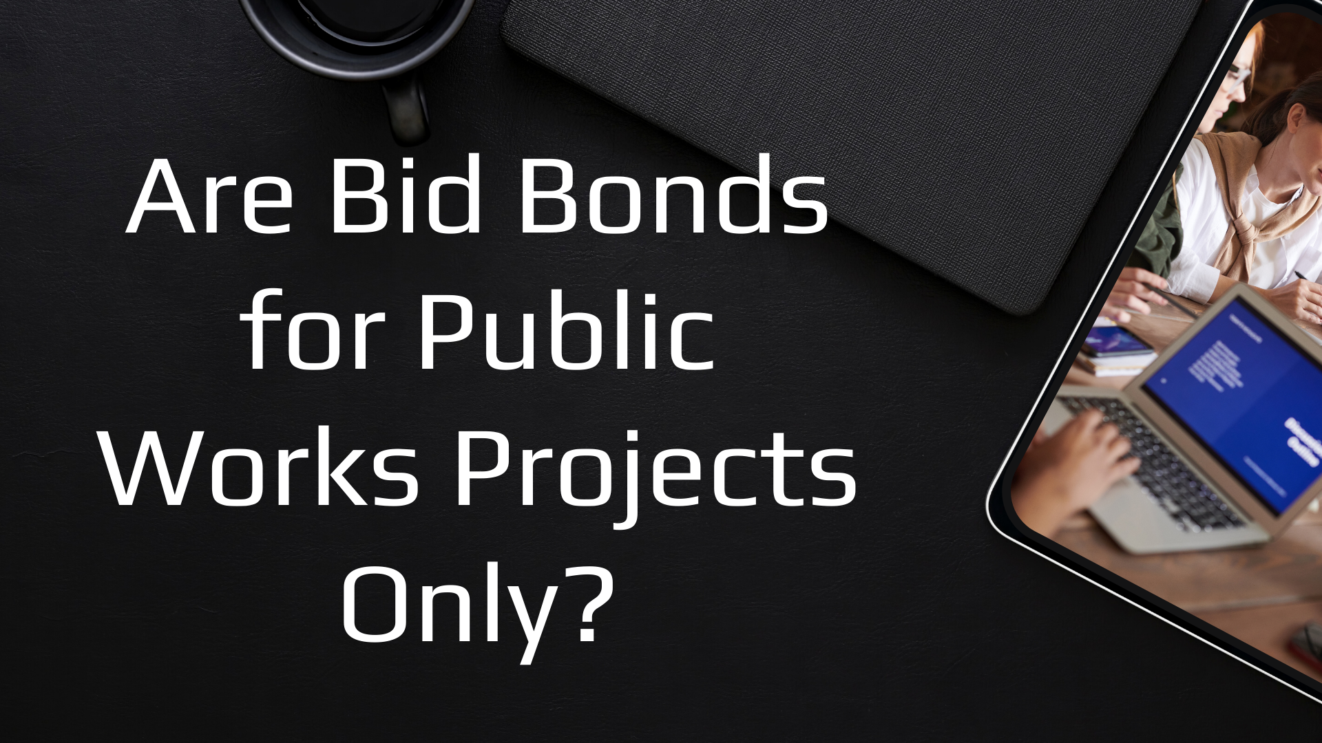 bid bond - Is a bid bond required for public works projects - workspace